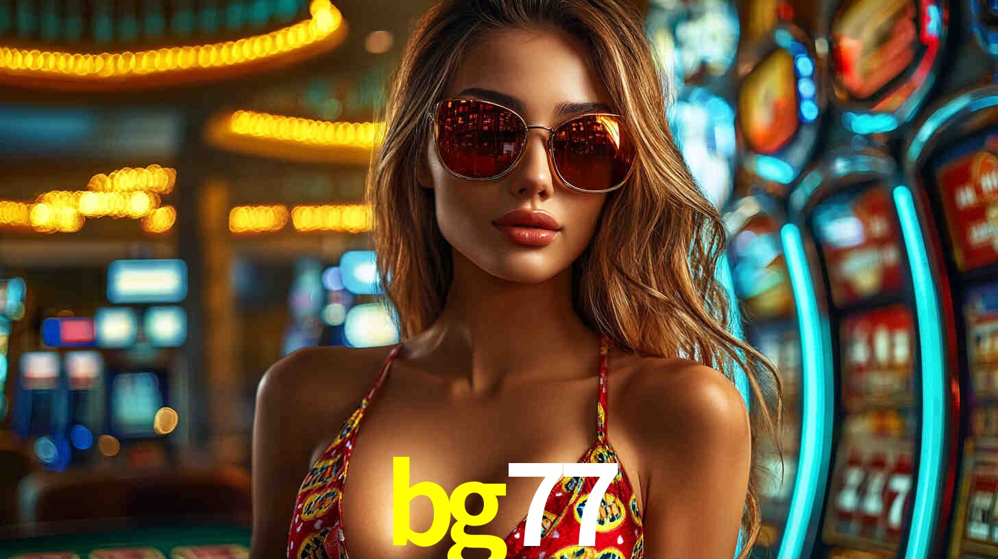 Explore as vantagens do bg77: serviço profissional e confiabilidade